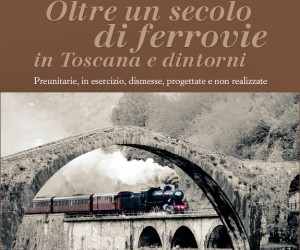 Un secolo ferrovie Toscana