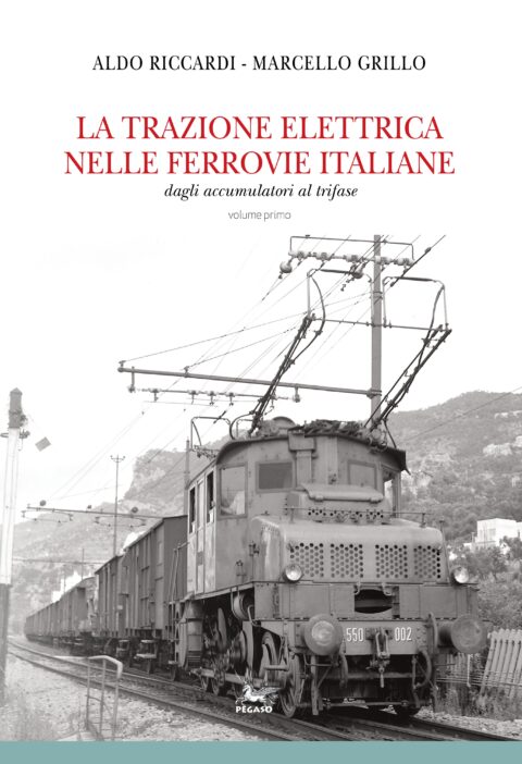 PUBBLICAZIONI | Da Pegaso Edizioni il primo volume della collana “La trazione elettrica nelle ferrovie italiane”
