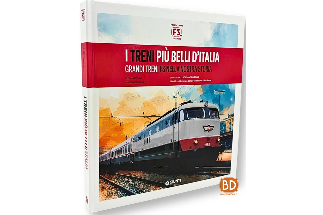 EDITORIA | Da Giunti Editore, in collaborazione con Fondazione FS Italiane, disponibile l’atteso volume “I treni più belli d’Italia”